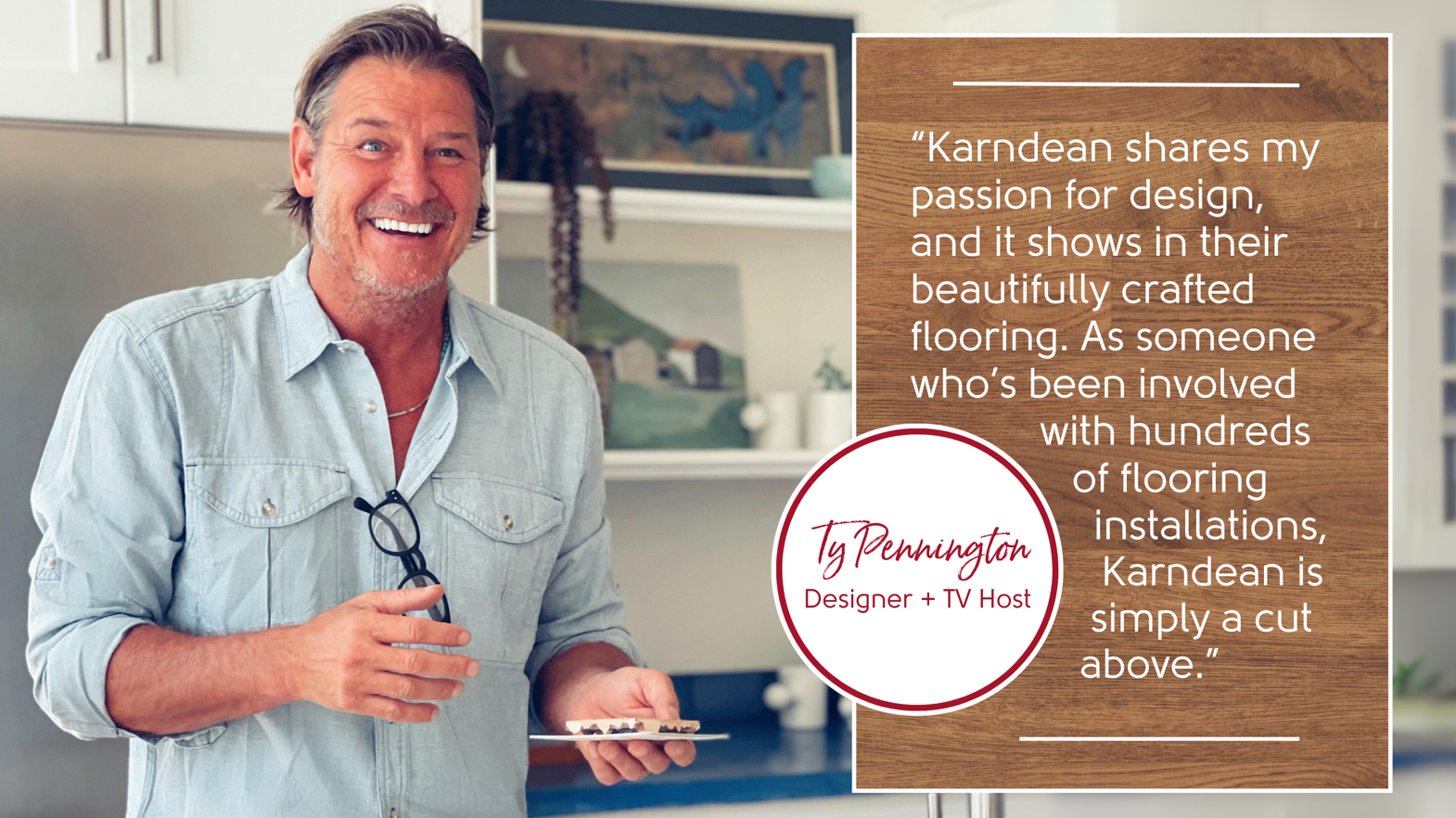 Ty Pennington, HGTV host and designer, on working with Karndean